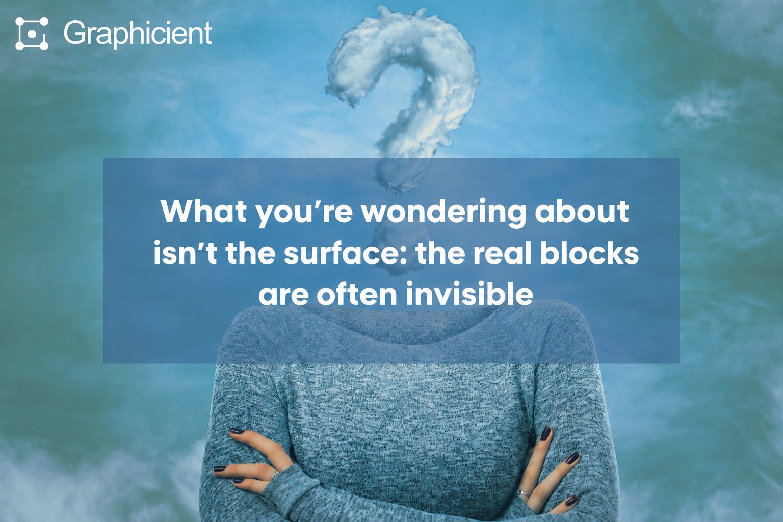 What you see is only the surface: the real blockers are often invisible