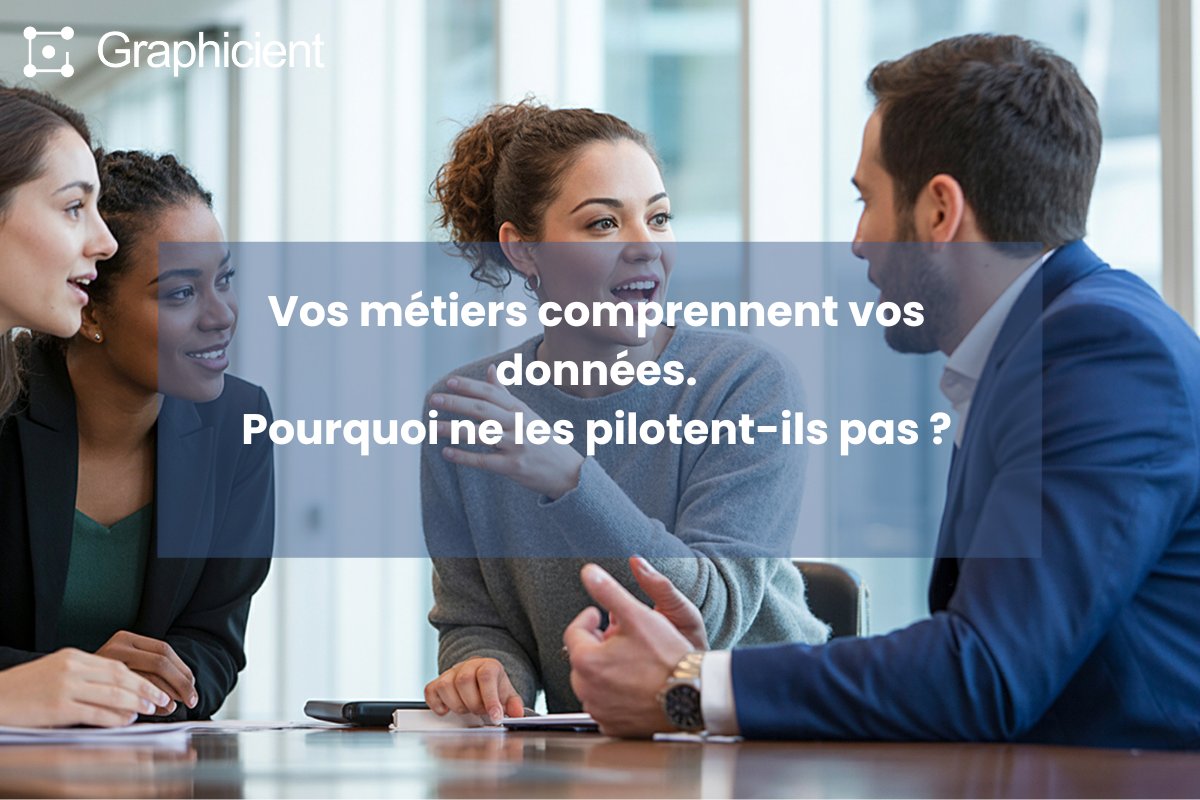 Vos métiers comprennent vos données. Pourquoi ne les pilotent-ils pas ?