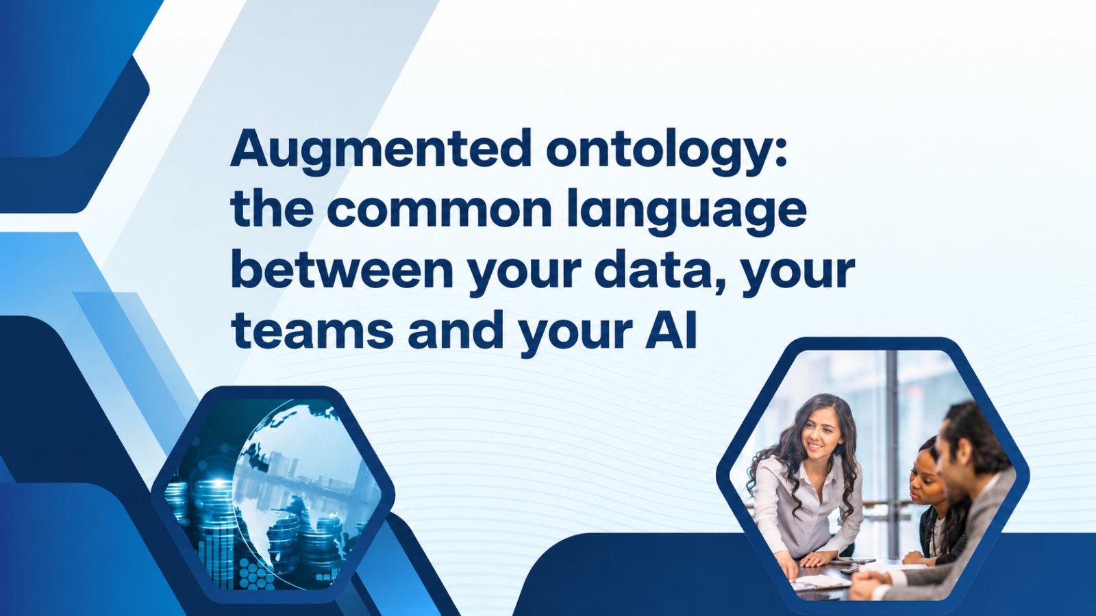 Augmented ontology: the shared language between your data, your teams and your AI