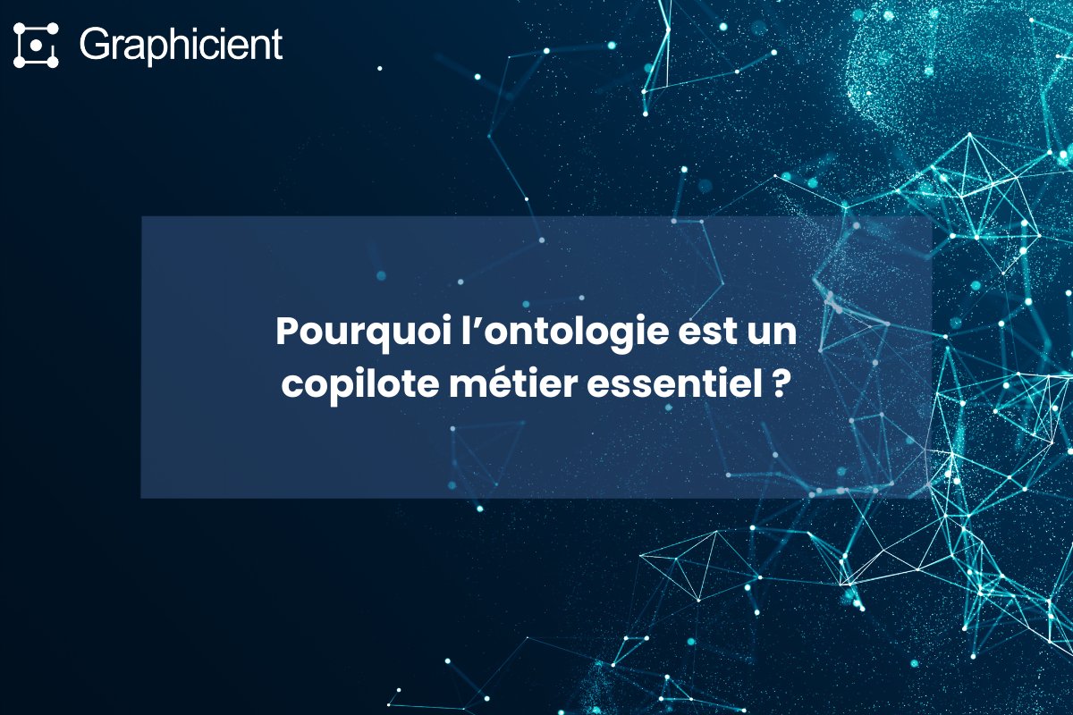 Pourquoi l'ontologie est un copilote métier essentiel ?
