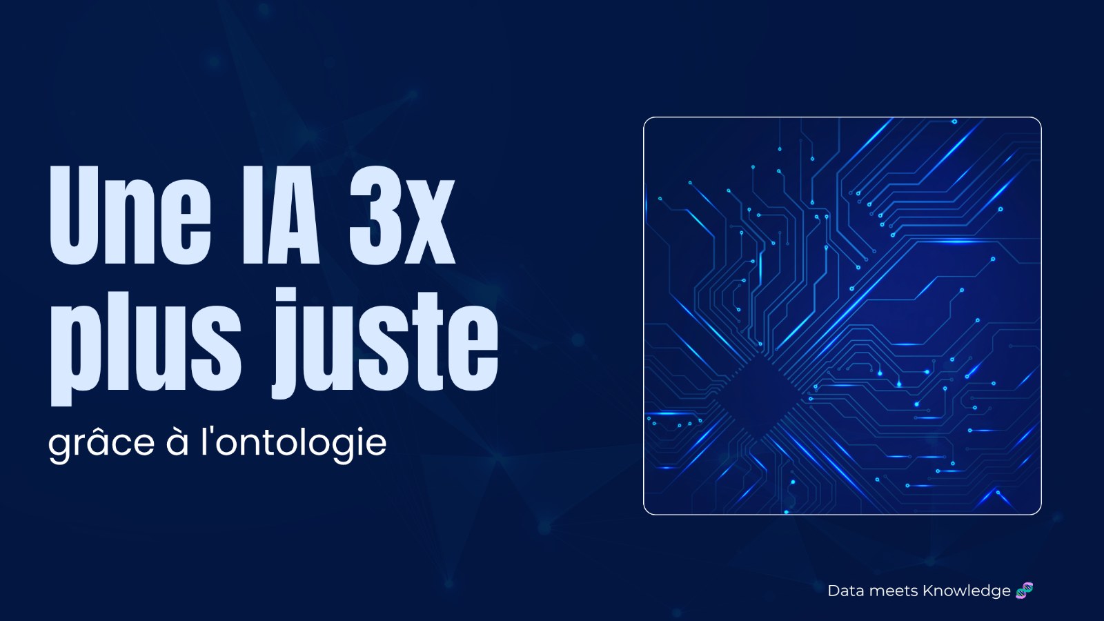 Une IA 3x plus juste grâce à l'ontologie